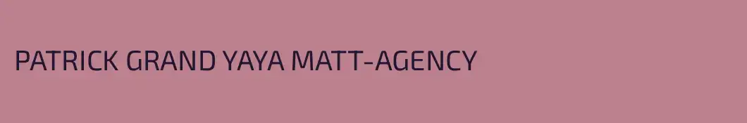 PATRICK GRAND YAYA MATT-AGENCY